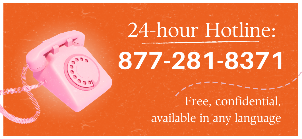 Orange background. On the left is a pink retro telephone. Text says, 24 hour hotline: 877-281-8371. Free, confidential, available in any language.