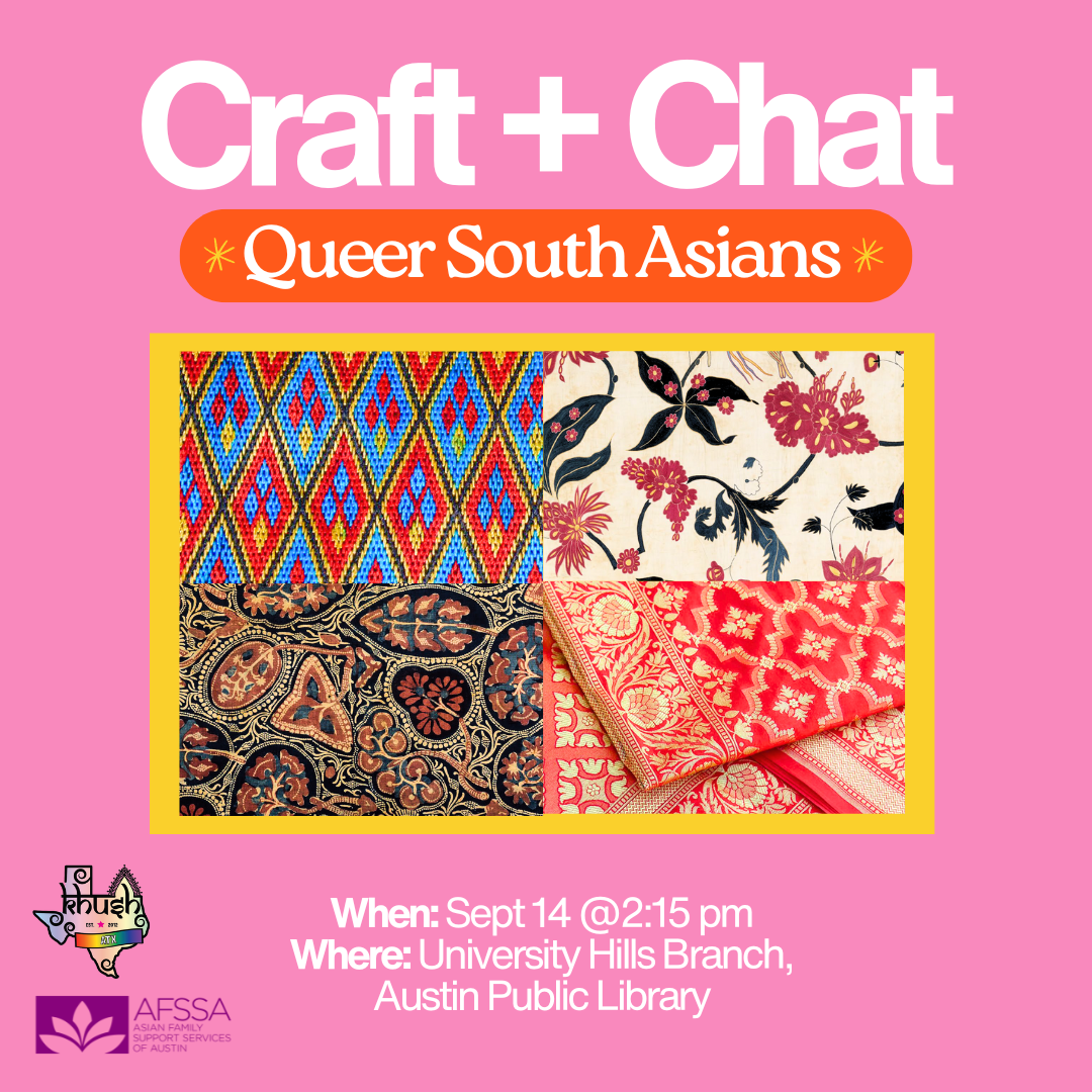 KhushATX Craft and Chat Pink background. Graphic for an event with KhushATX doing crafts while talking about healthy relationships. Sept 14 @2:15 pm. University Hills Branch, Austin Public Library - 4721 Loyola Ln, Austin, TX 78723.